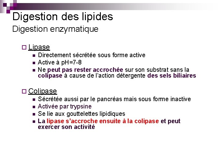 Digestion des lipides Digestion enzymatique ¨ Lipase n Directement sécrétée sous forme active n