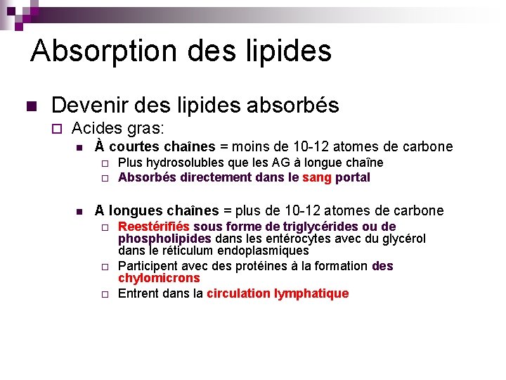 Absorption des lipides n Devenir des lipides absorbés ¨ Acides gras: n À courtes