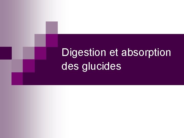 Digestion et absorption des glucides 