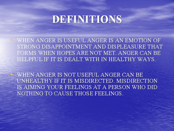 DEFINITIONS • WHEN ANGER IS USEFUL ANGER IS AN EMOTION OF STRONG DISAPPOINTMENT AND
