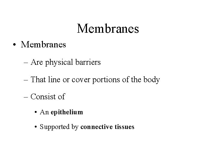 Membranes • Membranes – Are physical barriers – That line or cover portions of