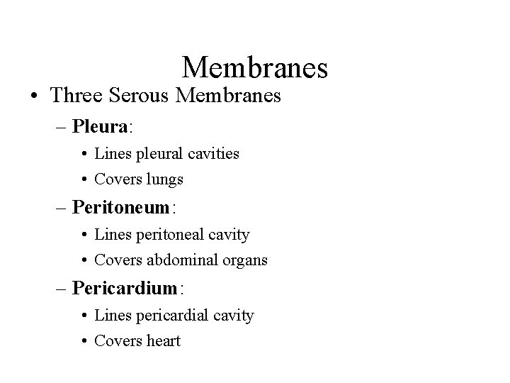 Membranes • Three Serous Membranes – Pleura: • Lines pleural cavities • Covers lungs