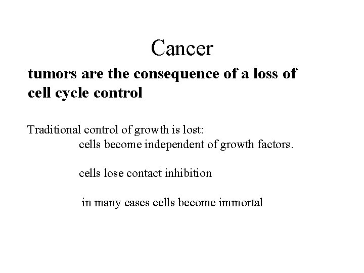 Cancer tumors are the consequence of a loss of cell cycle control Traditional control