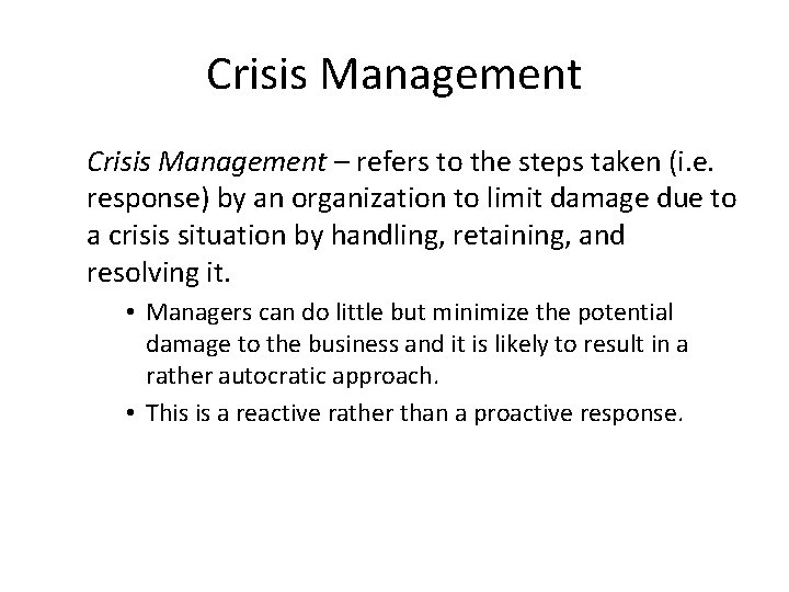 Crisis Management – refers to the steps taken (i. e. response) by an organization