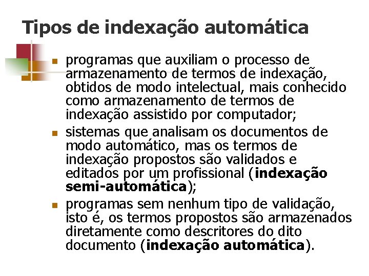 Tipos de indexação automática n n n programas que auxiliam o processo de armazenamento