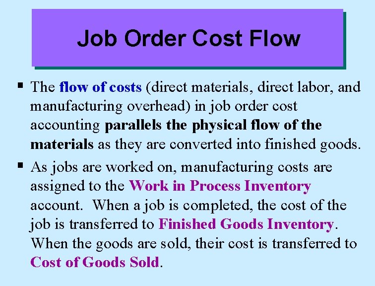 Job Order Cost Flow § The flow of costs (direct materials, direct labor, and