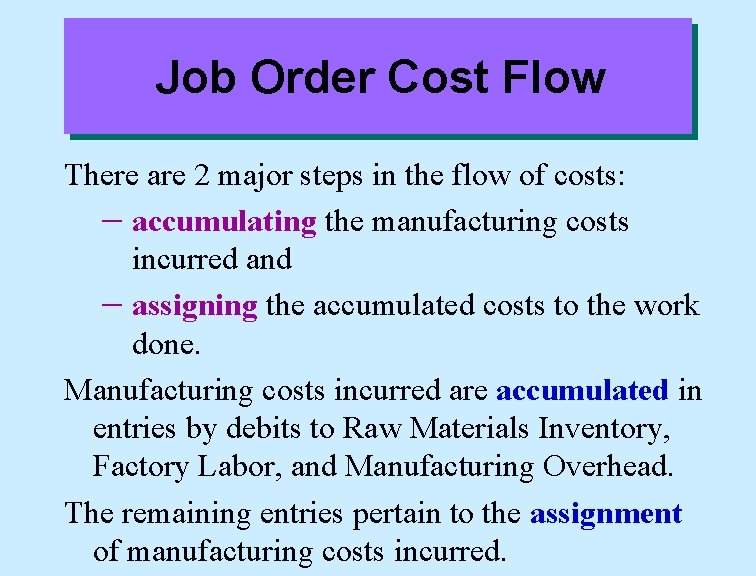 Job Order Cost Flow There are 2 major steps in the flow of costs: