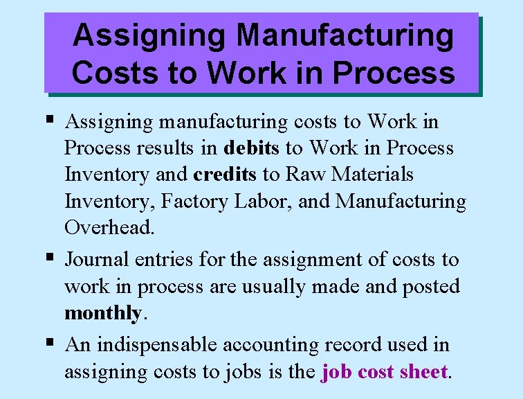 Assigning Manufacturing Costs to Work in Process § Assigning manufacturing costs to Work in