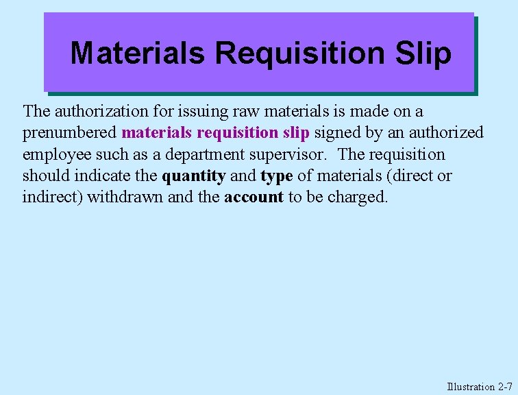 Materials Requisition Slip The authorization for issuing raw materials is made on a prenumbered