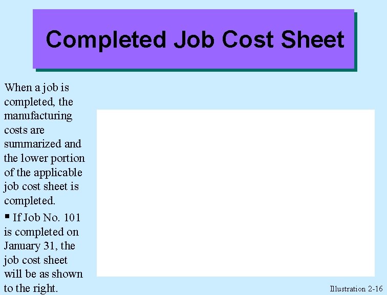 Completed Job Cost Sheet When a job is completed, the manufacturing costs are summarized
