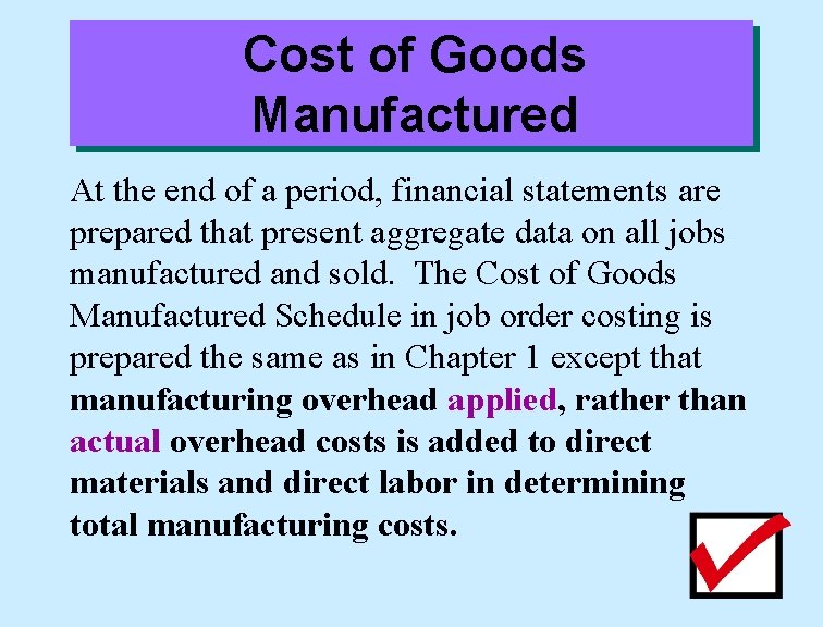 Cost of Goods Manufactured At the end of a period, financial statements are prepared