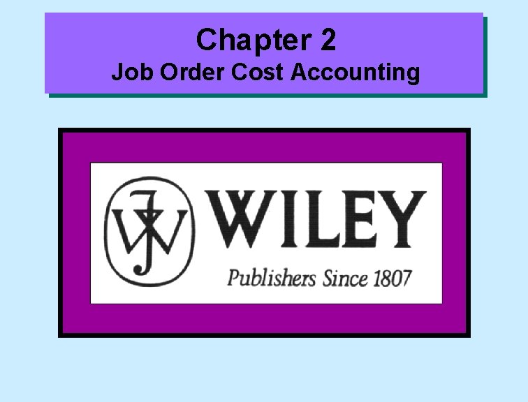 Chapter 2 Job Order Cost Accounting 