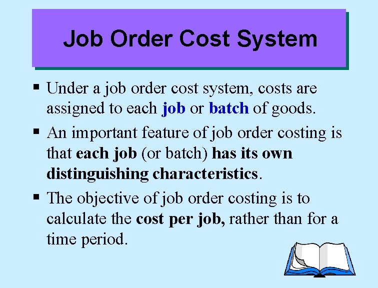 Job Order Cost System § Under a job order cost system, costs are assigned