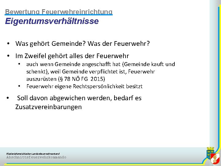 Bewertung Feuerwehreinrichtung Eigentumsverhältnisse • Was gehört Gemeinde? Was der Feuerwehr? • Im Zweifel gehört