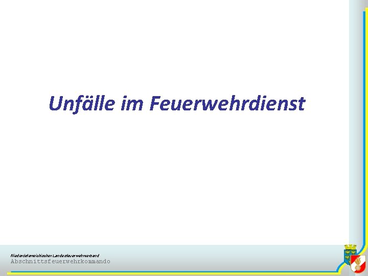 Unfälle im Feuerwehrdienst Niederösterreichischer Landesfeuerwehrverband Abschnittsfeuerwehrkommando 