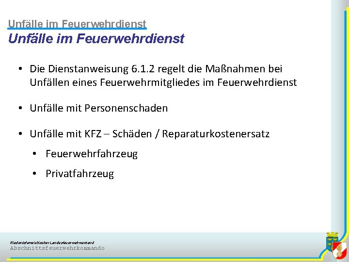 Unfälle im Feuerwehrdienst • Dienstanweisung 6. 1. 2 regelt die Maßnahmen bei Unfällen eines