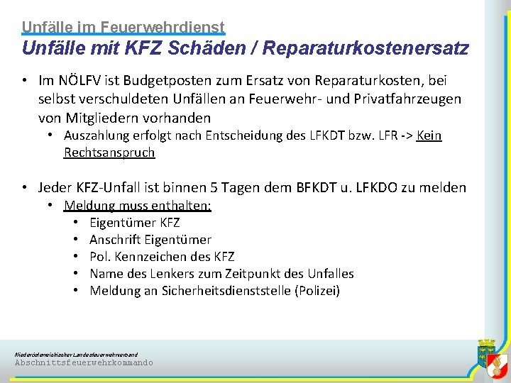 Unfälle im Feuerwehrdienst Unfälle mit KFZ Schäden / Reparaturkostenersatz • Im NÖLFV ist Budgetposten