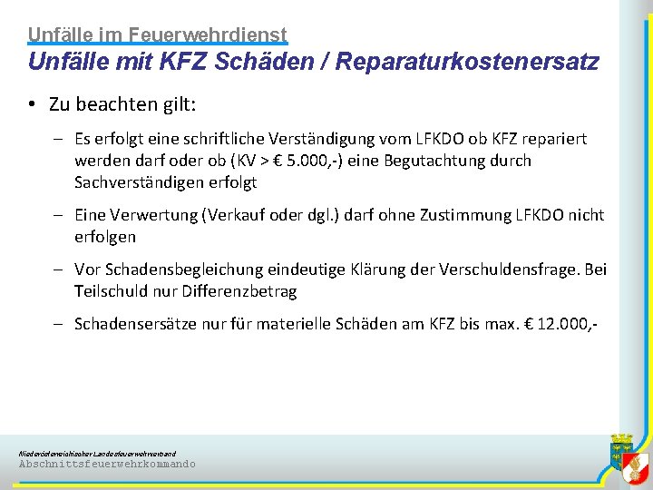 Unfälle im Feuerwehrdienst Unfälle mit KFZ Schäden / Reparaturkostenersatz • Zu beachten gilt: -