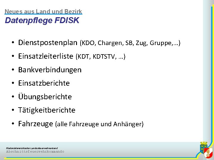 Neues aus Land und Bezirk Datenpflege FDISK • Dienstpostenplan (KDO, Chargen, SB, Zug, Gruppe,