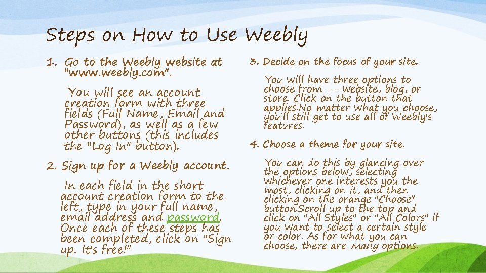 Steps on How to Use Weebly 1. Go to the Weebly website at "www.
