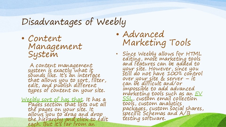 Disadvantages of Weebly • Advanced • Content Marketing Tools Management • Since Weebly allows