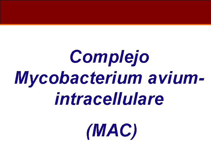 Complejo Mycobacterium aviumintracellulare (MAC) 