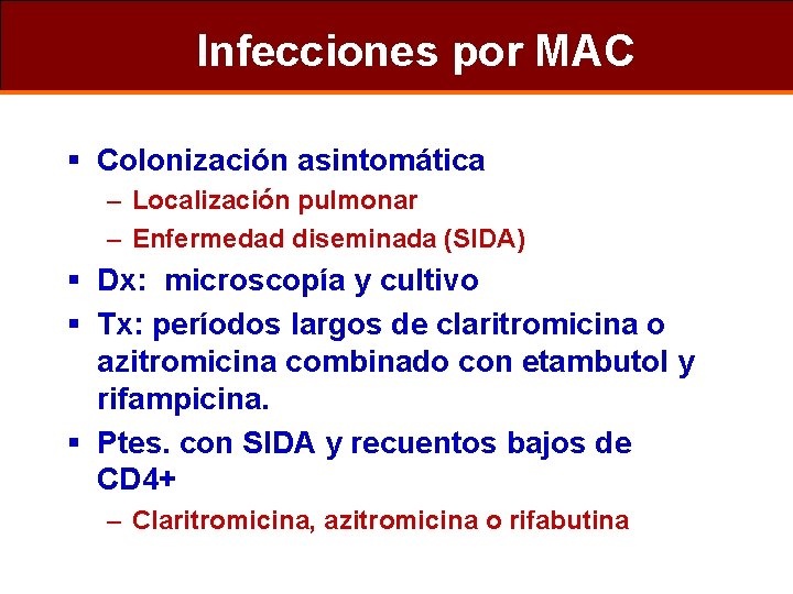 Infecciones por MAC § Colonización asintomática – Localización pulmonar – Enfermedad diseminada (SIDA) §
