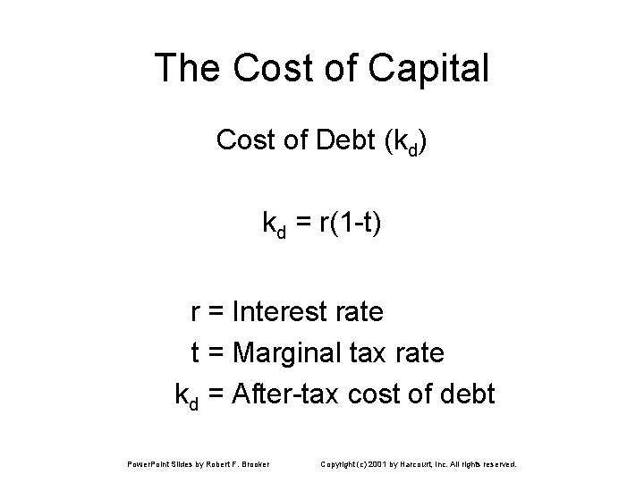 The Cost of Capital Cost of Debt (kd) kd = r(1 -t) r =