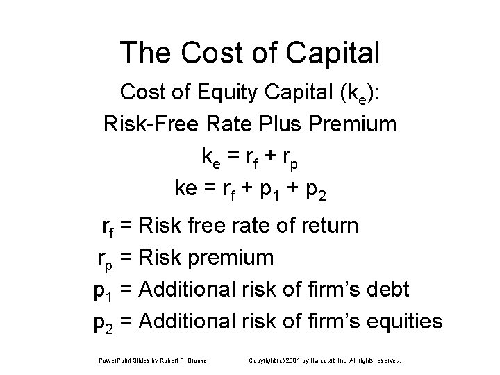 The Cost of Capital Cost of Equity Capital (ke): Risk-Free Rate Plus Premium ke