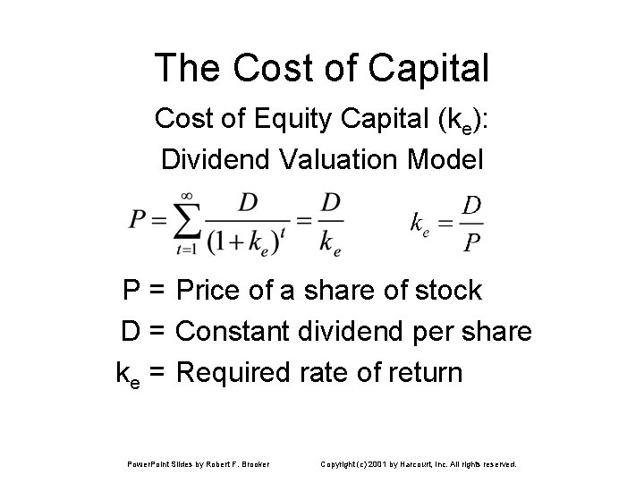 The Cost of Capital Cost of Equity Capital (ke): Dividend Valuation Model P =