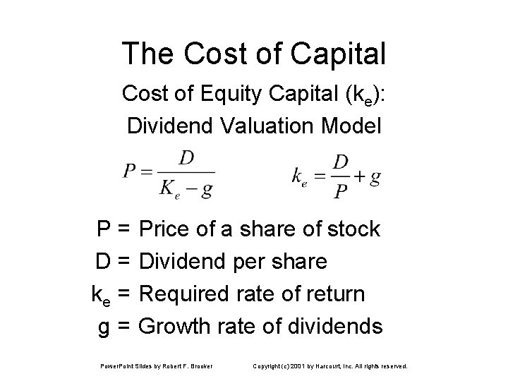 The Cost of Capital Cost of Equity Capital (ke): Dividend Valuation Model P= D=