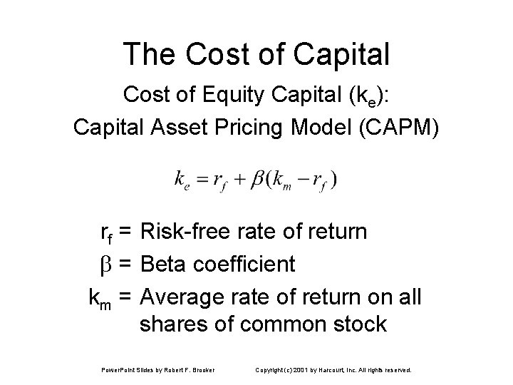 The Cost of Capital Cost of Equity Capital (ke): Capital Asset Pricing Model (CAPM)