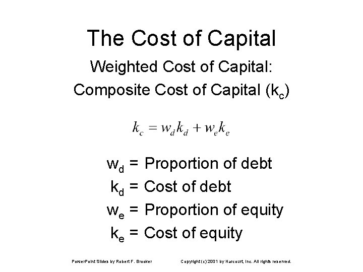 The Cost of Capital Weighted Cost of Capital: Composite Cost of Capital (kc) wd