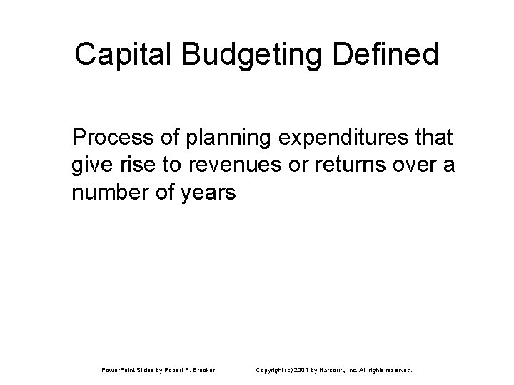 Capital Budgeting Defined Process of planning expenditures that give rise to revenues or returns