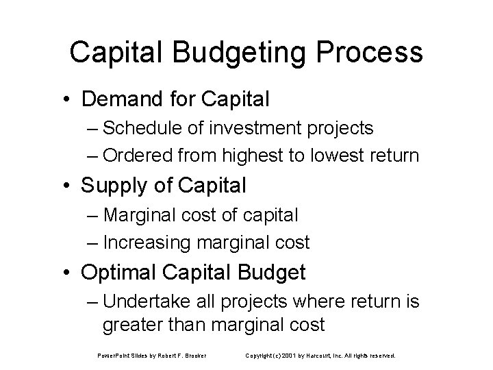 Capital Budgeting Process • Demand for Capital – Schedule of investment projects – Ordered