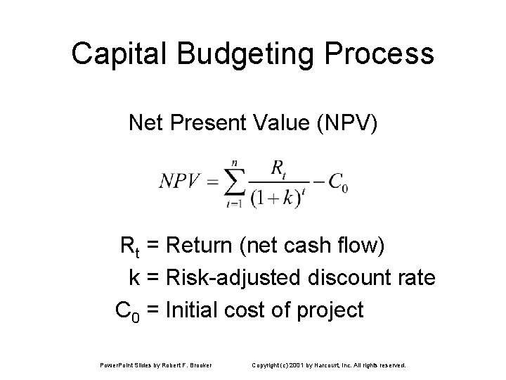 Capital Budgeting Process Net Present Value (NPV) Rt = Return (net cash flow) k