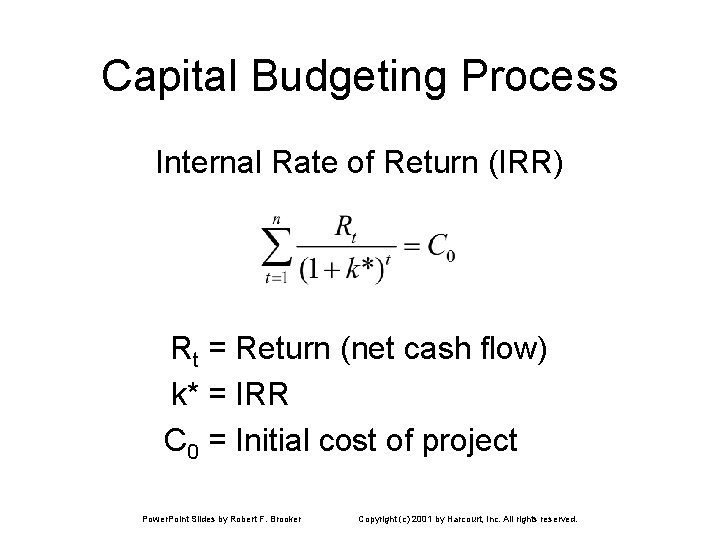 Capital Budgeting Process Internal Rate of Return (IRR) Rt = Return (net cash flow)