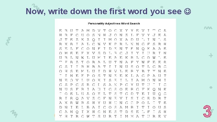 Now, write down the first word you see 
