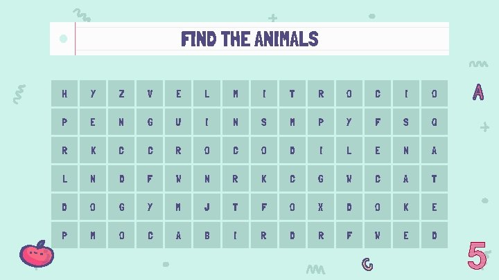 FIND THE ANIMALS H Y Z V E L M I T R O