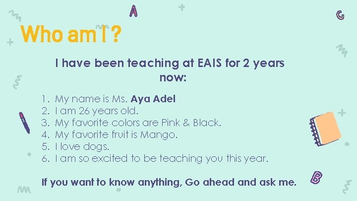 Who am I ? I have been teaching at EAIS for 2 years now: