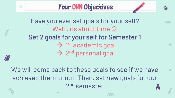 Your OWN Objectives Have you ever set goals for your self? Well , its