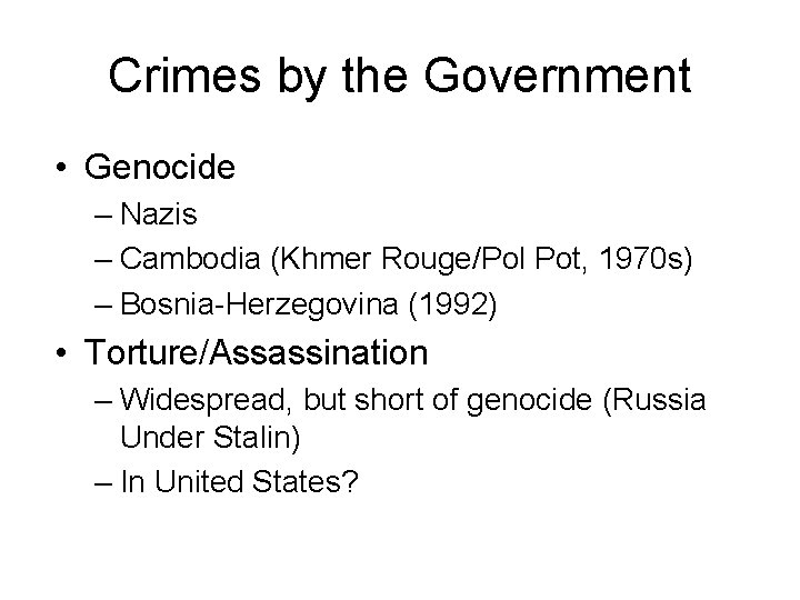 Crimes by the Government • Genocide – Nazis – Cambodia (Khmer Rouge/Pol Pot, 1970