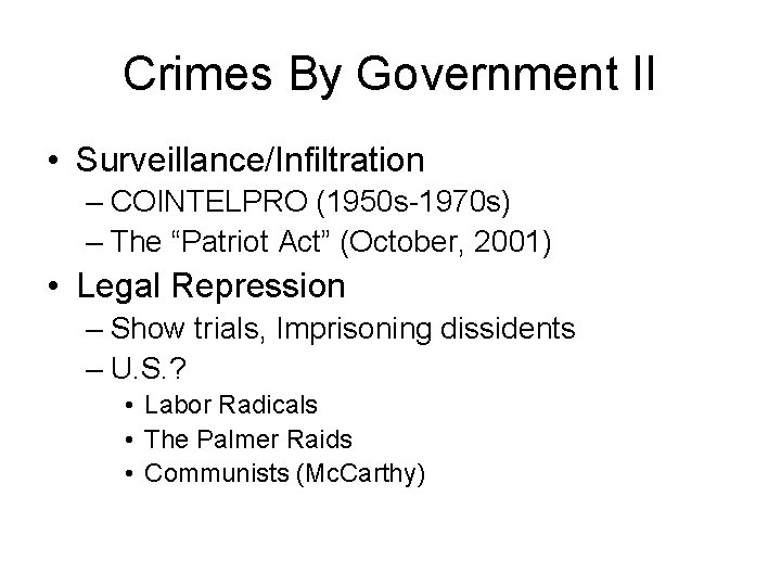 Crimes By Government II • Surveillance/Infiltration – COINTELPRO (1950 s-1970 s) – The “Patriot