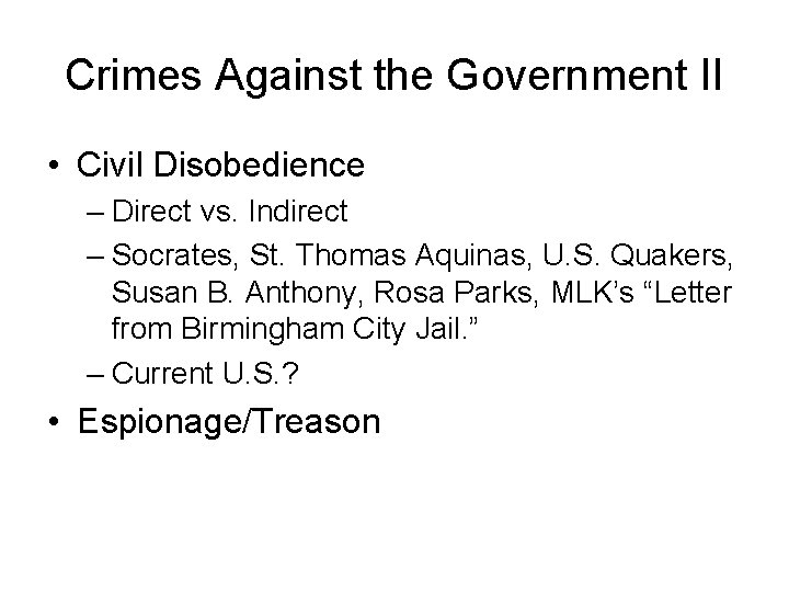 Crimes Against the Government II • Civil Disobedience – Direct vs. Indirect – Socrates,