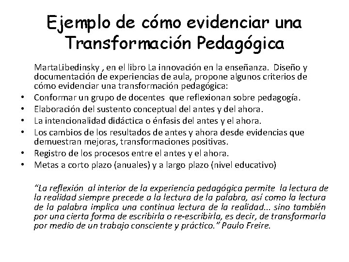 Ejemplo de cómo evidenciar una Transformación Pedagógica • • • Marta. Libedinsky , en