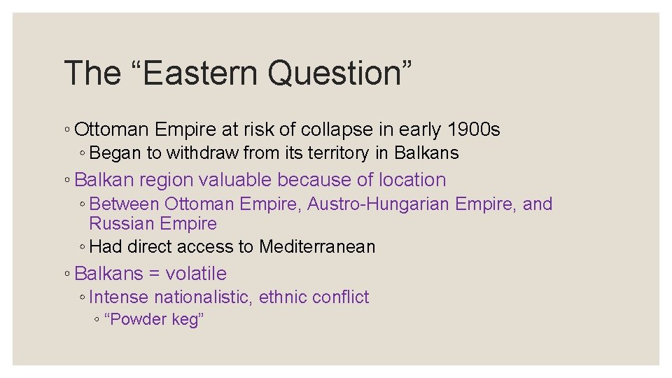 The “Eastern Question” ◦ Ottoman Empire at risk of collapse in early 1900 s