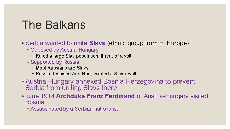 The Balkans ◦ Serbia wanted to unite Slavs (ethnic group from E. Europe) ◦