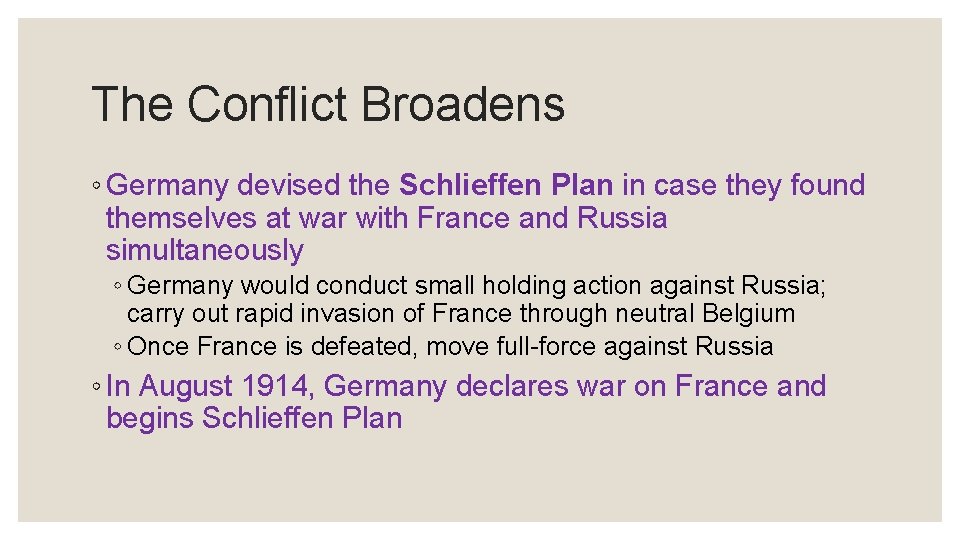 The Conflict Broadens ◦ Germany devised the Schlieffen Plan in case they found themselves