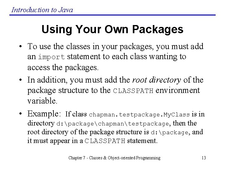 Introduction to Java Using Your Own Packages • To use the classes in your Introduction to Java Using Your Own Packages • To use the classes in your