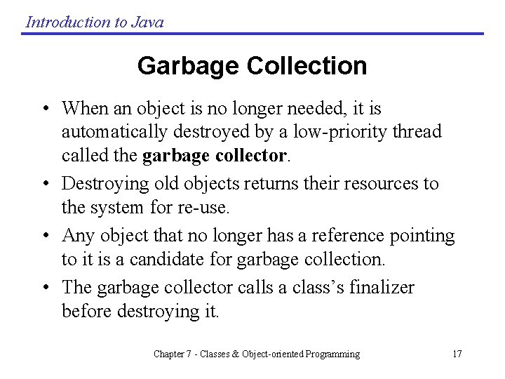 Introduction to Java Garbage Collection • When an object is no longer needed, it Introduction to Java Garbage Collection • When an object is no longer needed, it